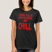 Dokumentation zu Serienmördern und Chill True Crim T-Shirt (Vorderseite)