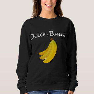 Dolce & Banana Funny Fashion Bananas Geschenk für  Sweatshirt