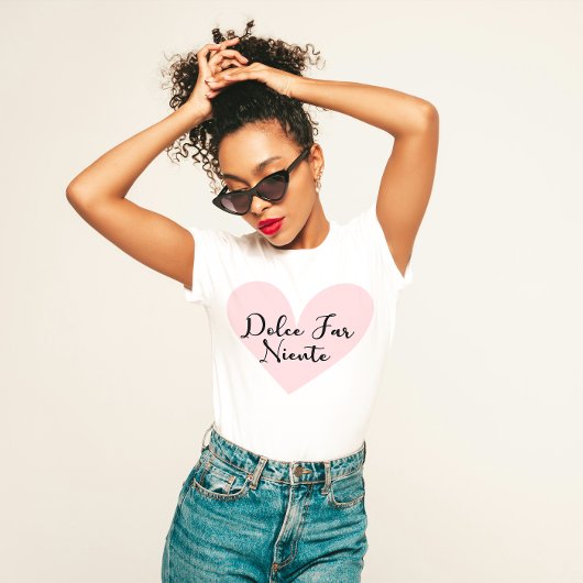 "Dolce Far Niente" T-Shirt