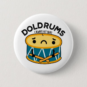 Doldrums Funny Sad Drummer Drum Puff Button