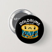 Doldrums Funny Sad Drummer Drum Pun Dark BG Button (Vorne & Hinten)