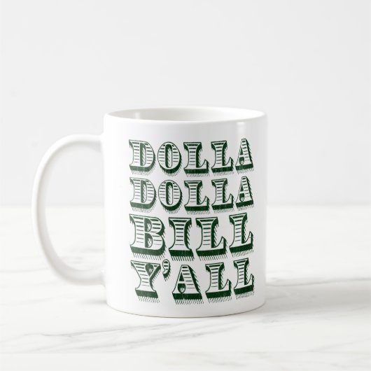 Dolla Dolla Bill Yall Bargeld-Geld-Dollar Kaffeetasse (Links)