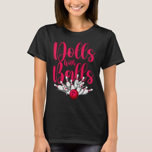Dolls With Balls  Women Girls Bowling Team T-Shirt (Vorderseite)