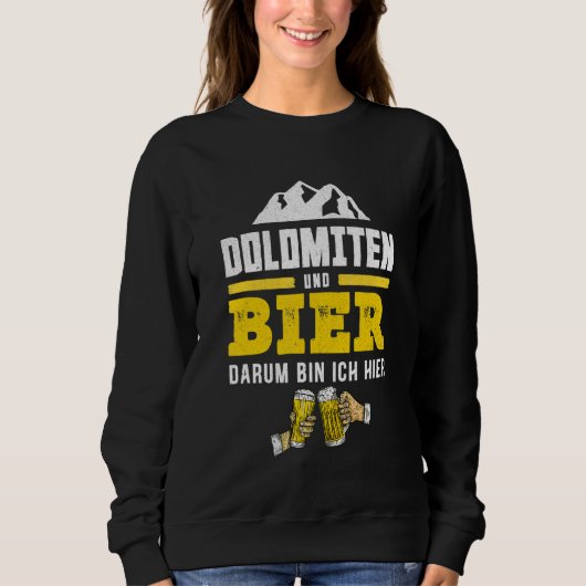 Dolomiten und Bier Südtirol Wandern Alphütte Sweatshirt (Vorderseite)