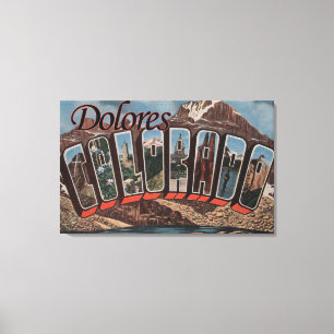 Dolores, Colorado - große Buchstabe-Szenen Leinwanddruck
