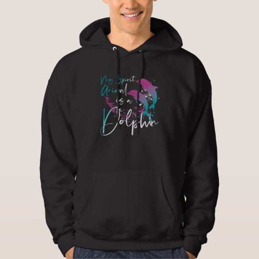 Dolphin My Spirit Animal Is A Dolphin Hoodie (Vorderseite)