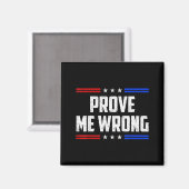 Dom Prove Me Wrong Funny Jokes Men Women Boys Girl Magnet (Vorderseite/Rückseite)