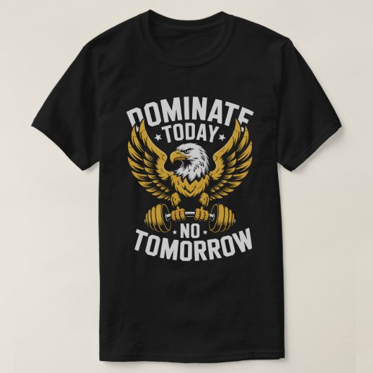 Dominate Today No Tomorrow Eagle Fitness Tee (Design vorne)