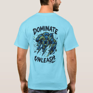 Dominate Unleash T-Shirt – Chase The Thunder Own w