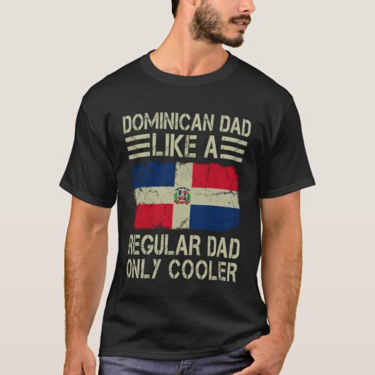 Dominican Dad Like a Regular Dad Only Cooler  Dad T-Shirt (Vorderseite)