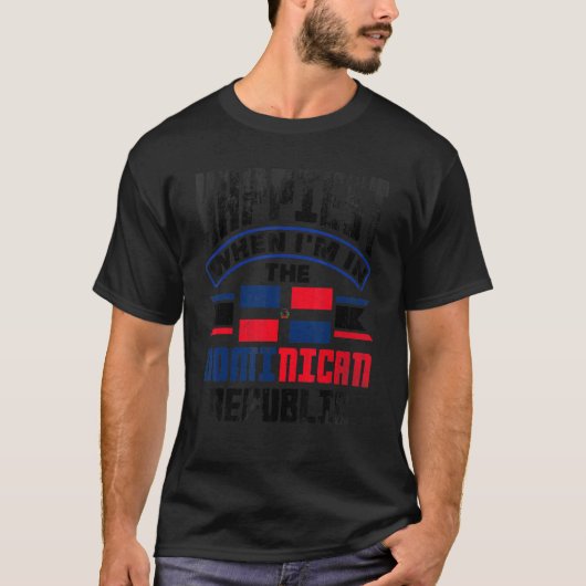 Dominican Happiest When Im In The Dominican Republ T-Shirt (Vorderseite)