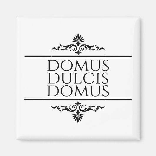 Domus Dulcis Domus - Zuhause Sweet Zuhause - Latin Magnet (Vorne)