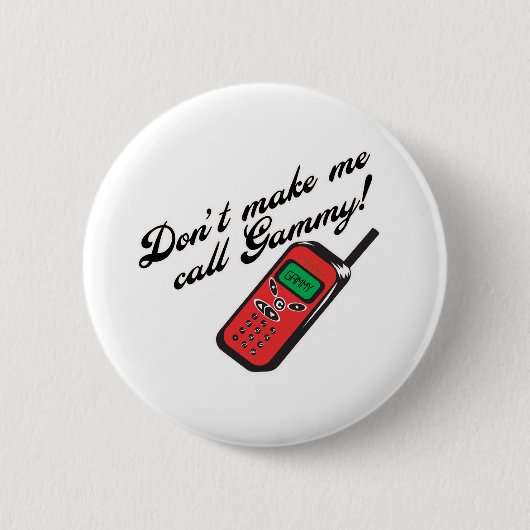 Don' t lassen mich Gammy nennen! Button (Vorderseite)