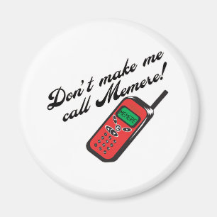 Don' t machen mich Anruf Memere Magnet