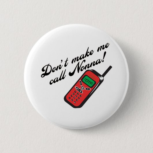 Don' t machen mich Anruf Nonna! Button (Vorderseite)