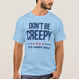DON BE KREEPY - Vote Harris Walz T-Shirt