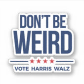 DON BE not WEIRD - Vote Harris Walz Aufkleber (Vorderseite)