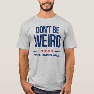 DON BE not WEIRD - Vote Harris Walz T-Shirt