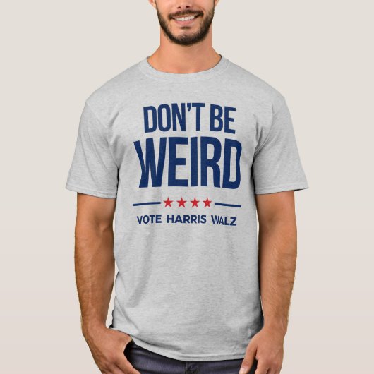 DON BE not WEIRD - Vote Harris Walz T-Shirt (Vorderseite)