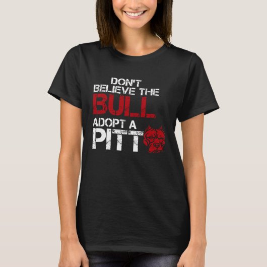 Don Believe The Bull Adopt A Pit Pitbull T-Shirt (Vorderseite)
