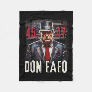 Don Fafo Trump 45 47 Funny Patriotic Political T-S Fleecedecke