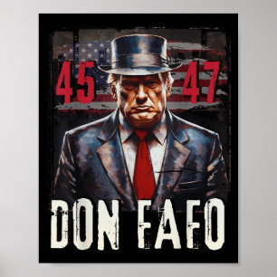Don Fafo Trump 45 47 Funny Patriotic Political T-S Poster