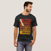 Don Hate Roller Skate Skateboarding Skater T-Shirt (Vorne ganz)