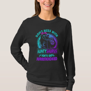 Don Mess mit Auntysaurus wirst du Jurasskicked T-Shirt