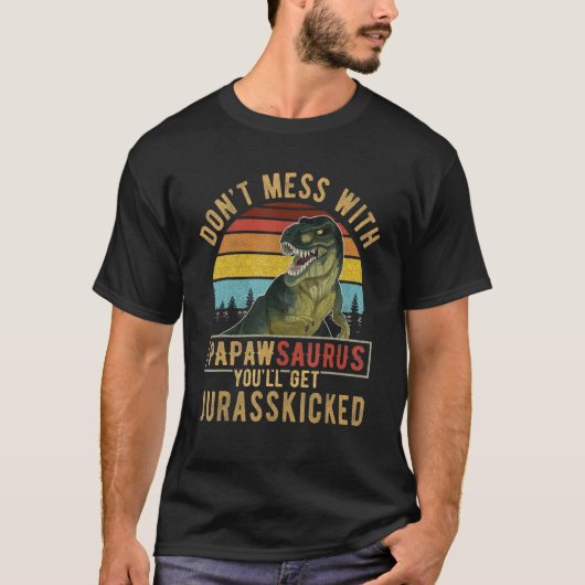 Don Mess mit Papawsaurus Sie werden Jurasskicked b T-Shirt (Vorderseite)