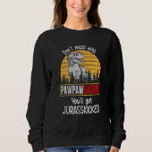 Don Mess mit Pawpawsaurus Sie werden Jurasskicked Sweatshirt (Vorderseite)