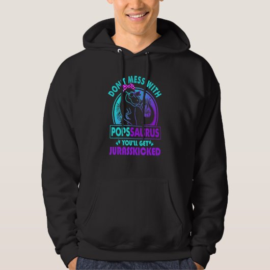 Don Mess mit Popssaurus Sie werden Jurasskicked A Hoodie (Vorderseite)