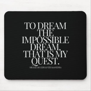 Don Quixote, um den unmöglichen Traum zu träumen Mousepad
