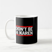 Don’t Be A Karen Meme Gift  Kaffeetasse (Links)