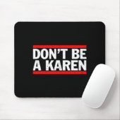 Don’t Be A Karen Meme Gift  Mousepad (Mit Mouse)