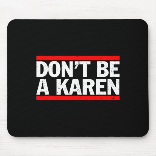 Don’t Be A Karen Meme Gift  Mousepad (Vorne)