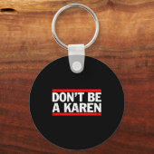 Don’t Be A Karen Meme Gift  Schlüsselanhänger (Vorderseite)