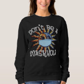 Don t Be A Maskhole Bohemian Wear A Face Mask Save Sweatshirt (Vorderseite)