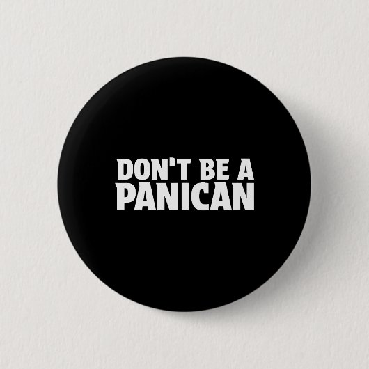 Don’t Be A Panican - Funny Trump Meme Fear Panic S Button (Vorderseite)