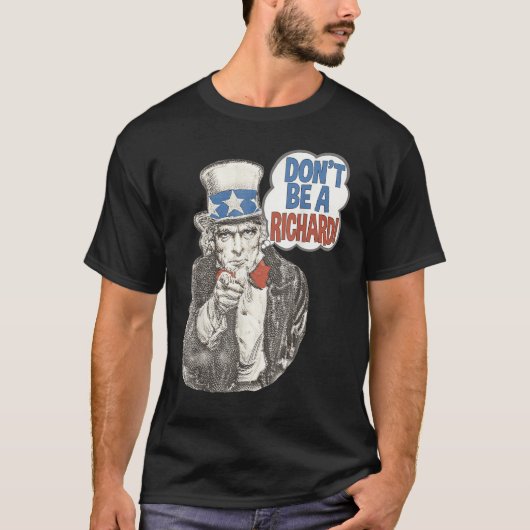 Don t Be A Richard Uncle Sam T-Shirt (Vorderseite)
