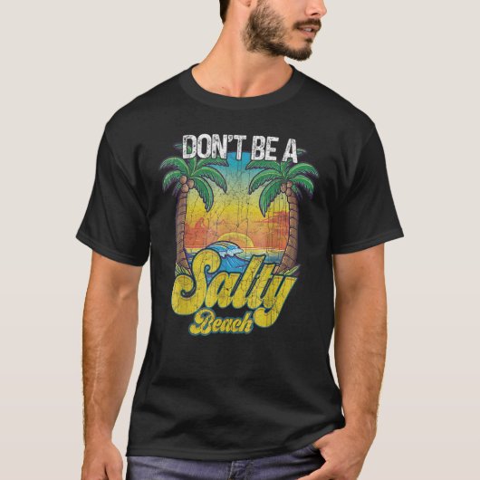 Don t Be A Salty Beach Summertime Summer Beach Vac T-Shirt (Vorderseite)