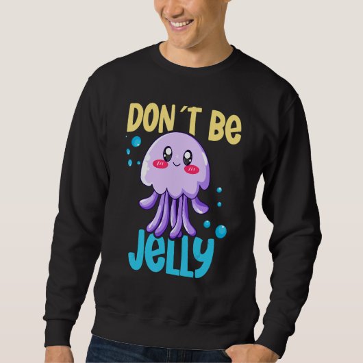 Don´t be jelly jellyfish 2 sweatshirt (Vorderseite)