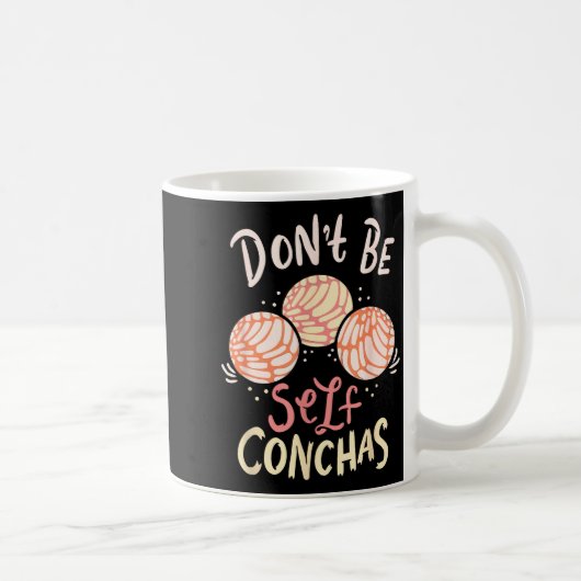 Don´t Be Self Conchas Latina  Kaffeetasse (Rechts)