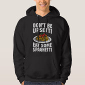 Don’t Be Upsetti Eat Some Spaghetti Hoodie (Vorderseite)