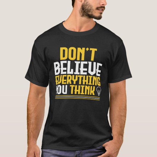 Don t Believe Everything You Think Light Bulb Mind T-Shirt (Vorderseite)
