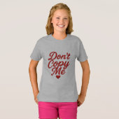 Don’t Copy Me Girls’ T-Shirt (Vorne ganz)