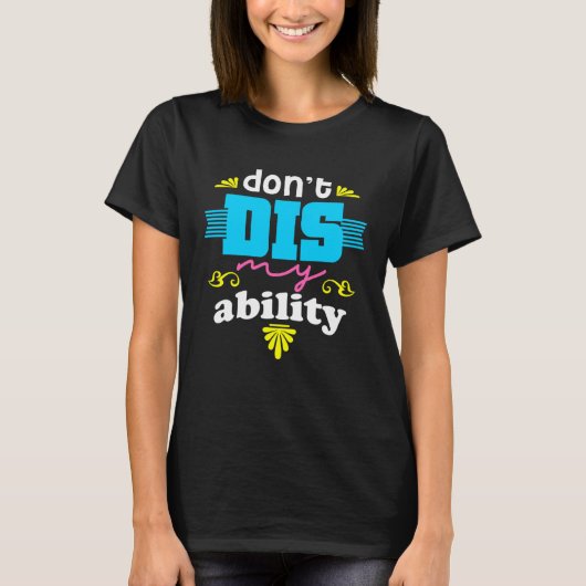 DON T DIS MY ABILITY  AUTISM AWARENESS T-Shirt (Vorderseite)