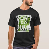 “Don’t Do Dumb - Choose Life” Funny Christian  T-Shirt (Vorderseite)