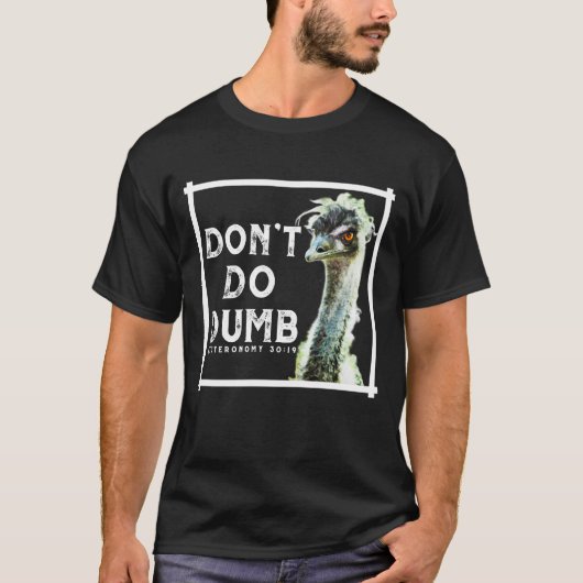 Don’t Do Dumb - Choose Life Funny Emu Christian T-Shirt (Vorderseite)