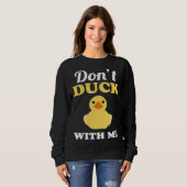 Don t Duck With Me Pun Word Play Nerd Sweatshirt (Vorne ganz)