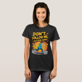 Don’t Follow Me I Do Stupid Things T-Shirt (Vorne ganz)